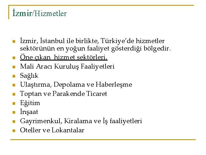 İzmir/Hizmetler n n n n n İzmir, İstanbul ile birlikte, Türkiye’de hizmetler sektörünün en