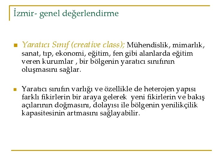 İzmir- genel değerlendirme n n Yaratıcı Sınıf (creative class); Mühendislik, mimarlık, sanat, tıp, ekonomi,