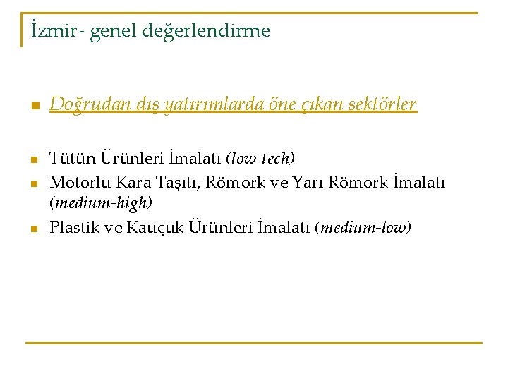 İzmir- genel değerlendirme n n Doğrudan dış yatırımlarda öne çıkan sektörler Tütün Ürünleri İmalatı