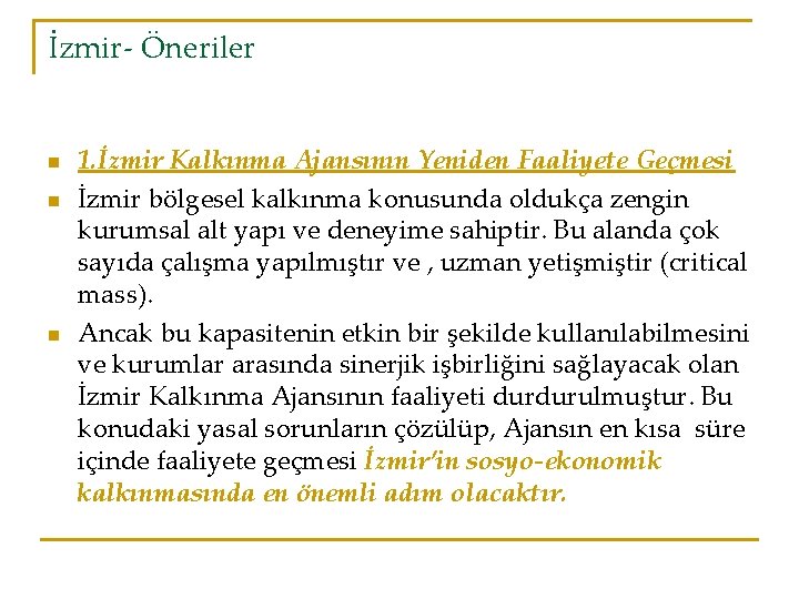 İzmir- Öneriler n n n 1. İzmir Kalkınma Ajansının Yeniden Faaliyete Geçmesi İzmir bölgesel