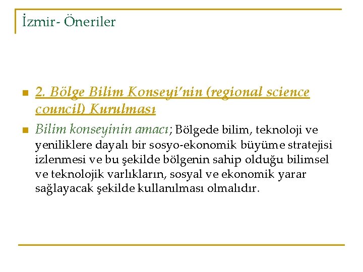 İzmir- Öneriler n n 2. Bölge Bilim Konseyi’nin (regional science council) Kurulması Bilim konseyinin