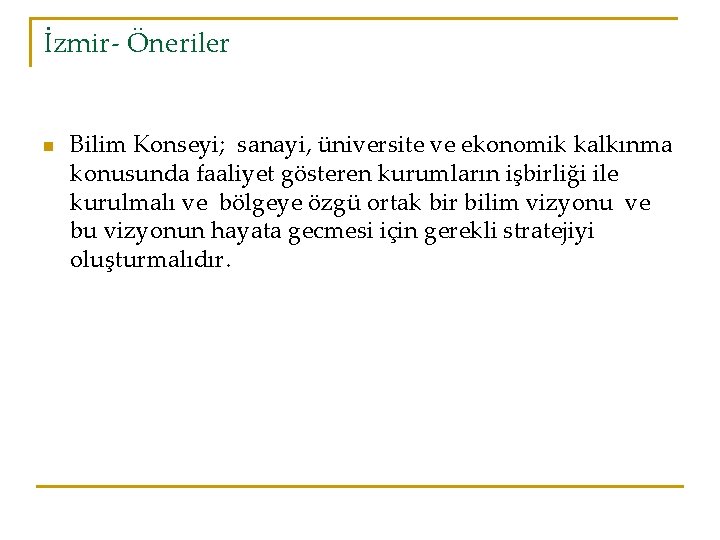 İzmir- Öneriler n Bilim Konseyi; sanayi, üniversite ve ekonomik kalkınma konusunda faaliyet gösteren kurumların