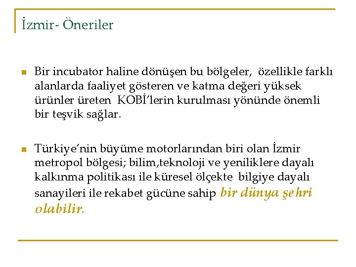 İzmir- Öneriler n n Bir incubator haline dönüşen bu bölgeler, özellikle farklı alanlarda faaliyet