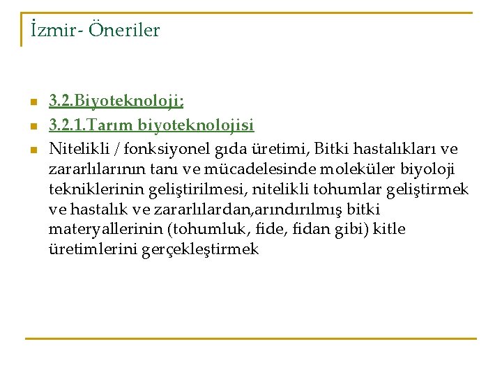 İzmir- Öneriler n n n 3. 2. Biyoteknoloji; 3. 2. 1. Tarım biyoteknolojisi Nitelikli