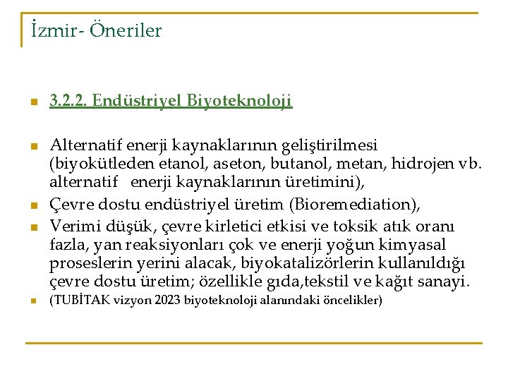 İzmir- Öneriler n n n 3. 2. 2. Endüstriyel Biyoteknoloji Alternatif enerji kaynaklarının geliştirilmesi