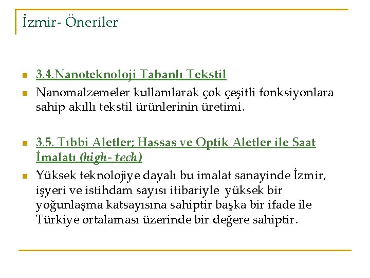 İzmir- Öneriler n n 3. 4. Nanoteknoloji Tabanlı Tekstil Nanomalzemeler kullanılarak çok çeşitli fonksiyonlara