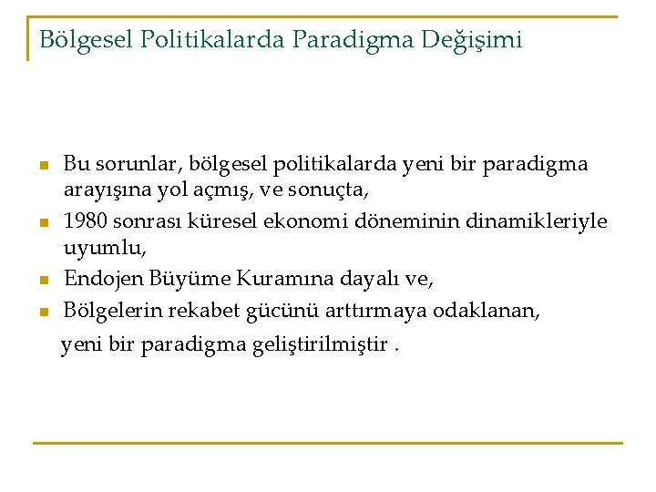 Bölgesel Politikalarda Paradigma Değişimi n n Bu sorunlar, bölgesel politikalarda yeni bir paradigma arayışına