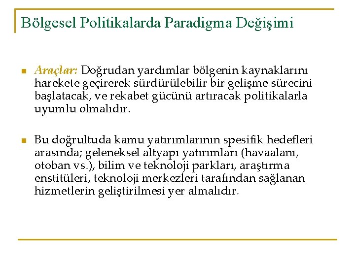 Bölgesel Politikalarda Paradigma Değişimi n n Araçlar: Doğrudan yardımlar bölgenin kaynaklarını harekete geçirerek sürdürülebilir