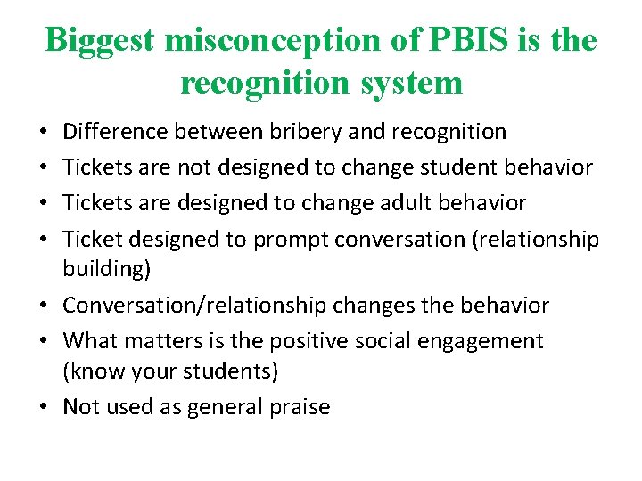 Biggest misconception of PBIS is the recognition system Difference between bribery and recognition Tickets