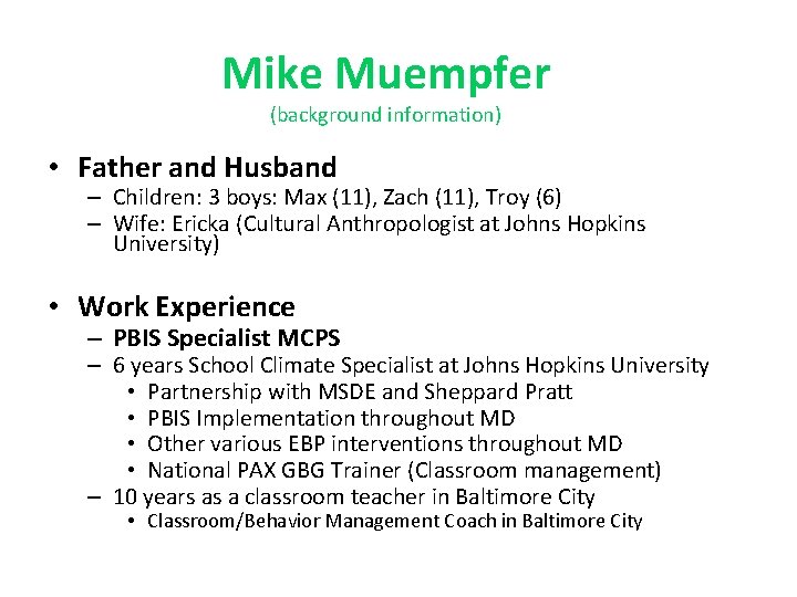 Mike Muempfer (background information) • Father and Husband – Children: 3 boys: Max (11),