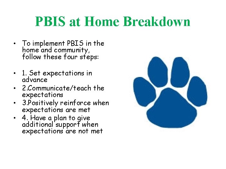 PBIS at Home Breakdown • To implement PBIS in the home and community, follow