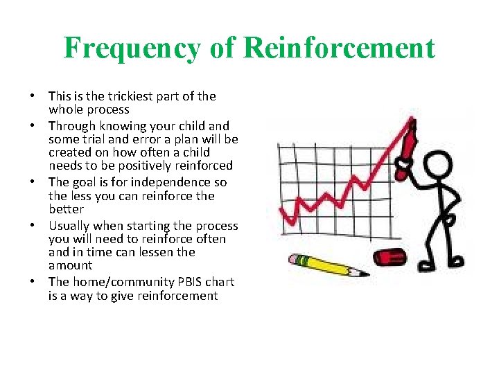 Frequency of Reinforcement • This is the trickiest part of the whole process •