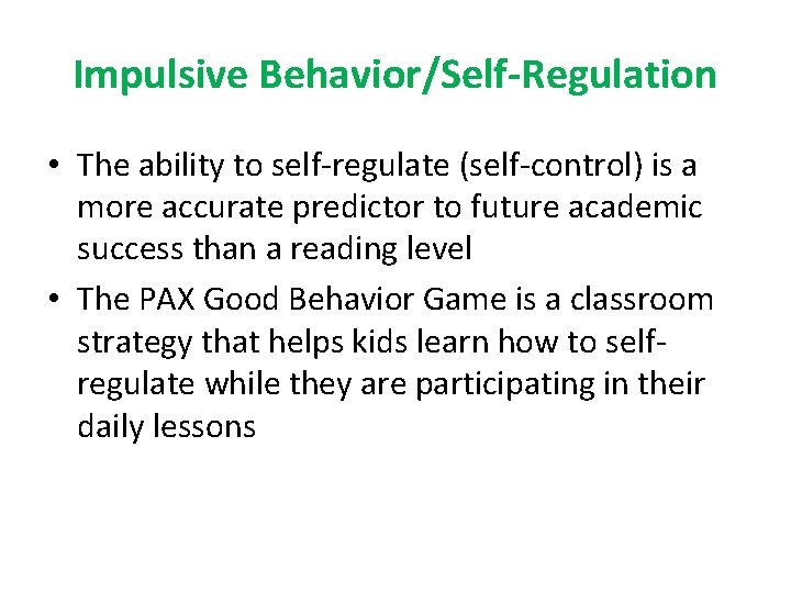 Impulsive Behavior/Self-Regulation • The ability to self-regulate (self-control) is a more accurate predictor to