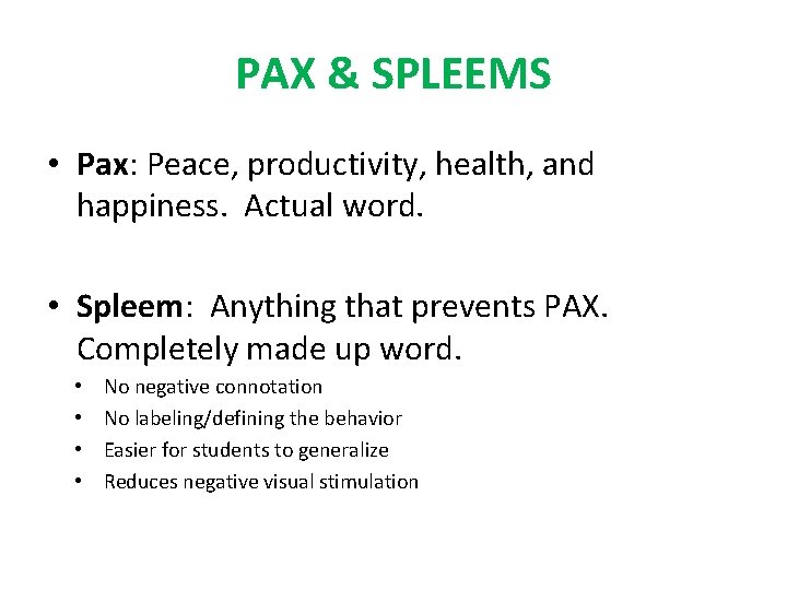 PAX & SPLEEMS • Pax: Peace, productivity, health, and happiness. Actual word. • Spleem: