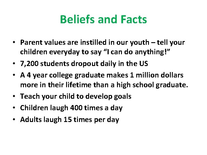 Beliefs and Facts • Parent values are instilled in our youth – tell your