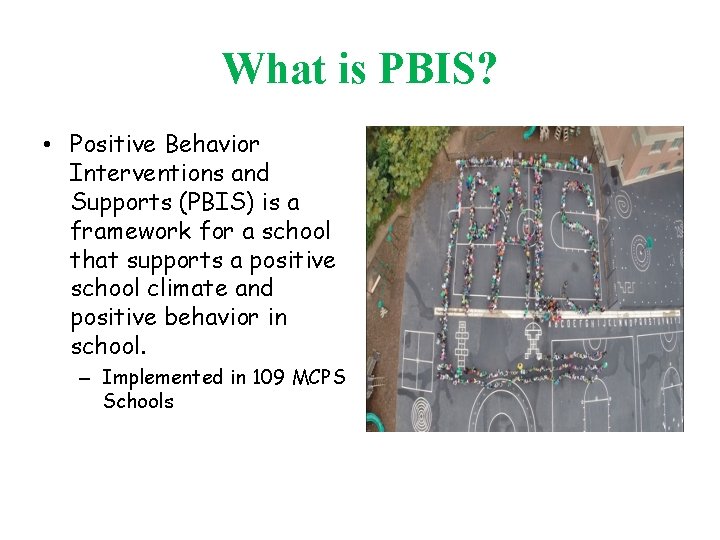 What is PBIS? • Positive Behavior Interventions and Supports (PBIS) is a framework for