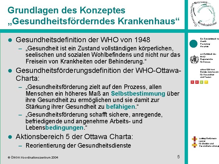 Grundlagen des Konzeptes „Gesundheitsförderndes Krankenhaus“ l Gesundheitsdefinition der WHO von 1948 – „Gesundheit ist