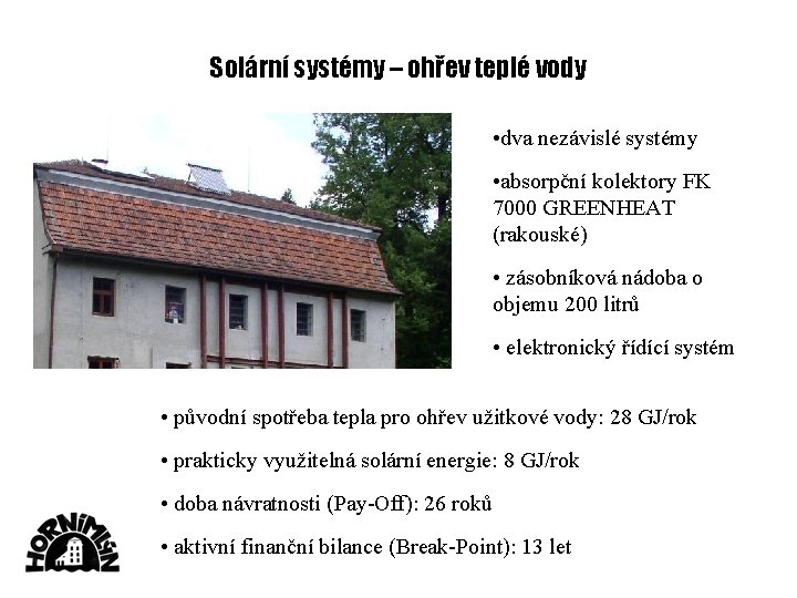 Solární systémy – ohřev teplé vody • dva nezávislé systémy • absorpční kolektory FK