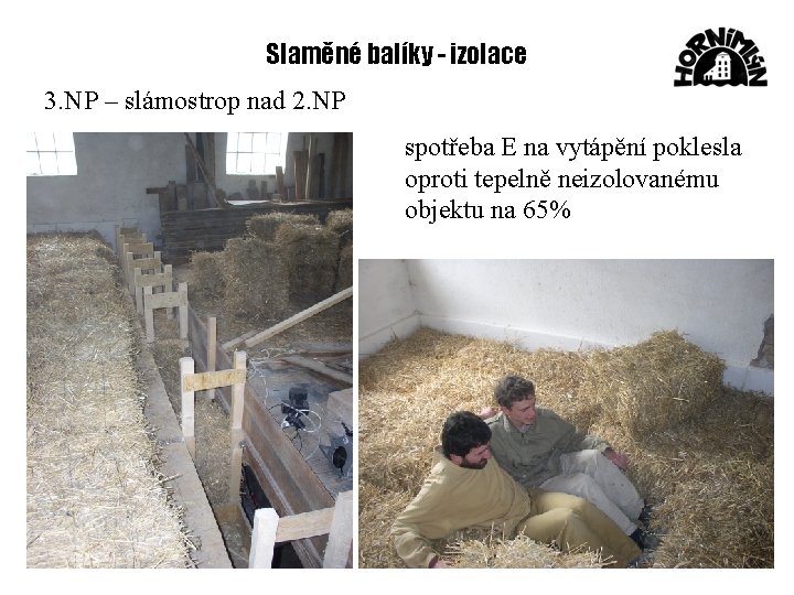 Slaměné balíky - izolace 3. NP – slámostrop nad 2. NP spotřeba E na