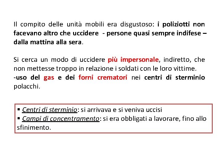 Il compito delle unità mobili era disgustoso: i poliziotti non facevano altro che uccidere