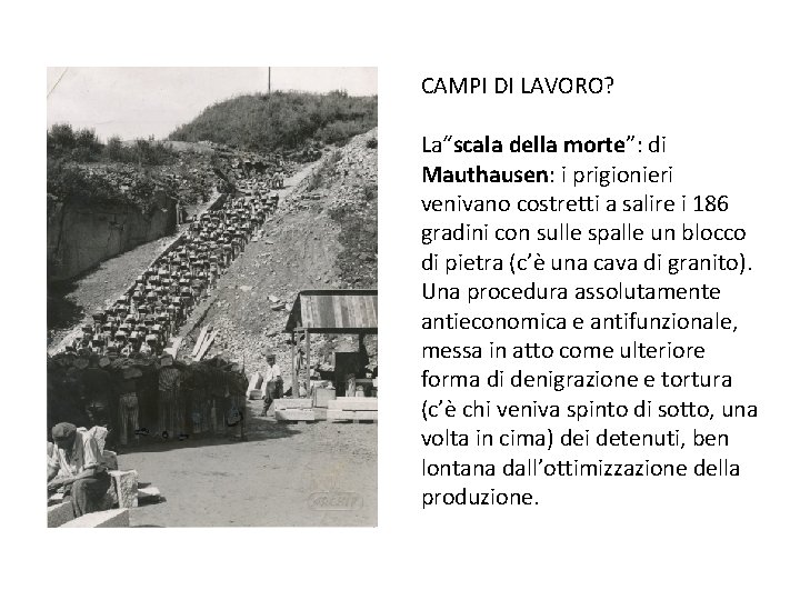 CAMPI DI LAVORO? La“scala della morte”: di Mauthausen: i prigionieri venivano costretti a salire