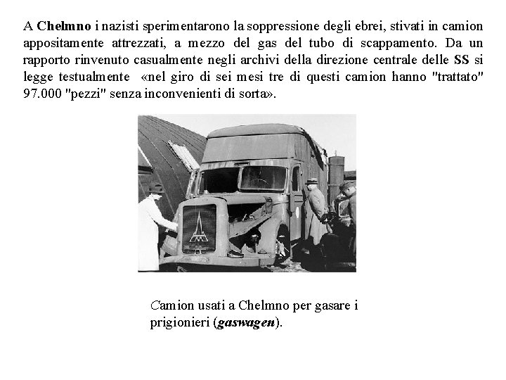 A Chelmno i nazisti sperimentarono la soppressione degli ebrei, stivati in camion appositamente attrezzati,