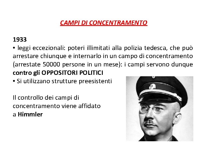 CAMPI DI CONCENTRAMENTO 1933 • leggi eccezionali: poteri illimitati alla polizia tedesca, che può