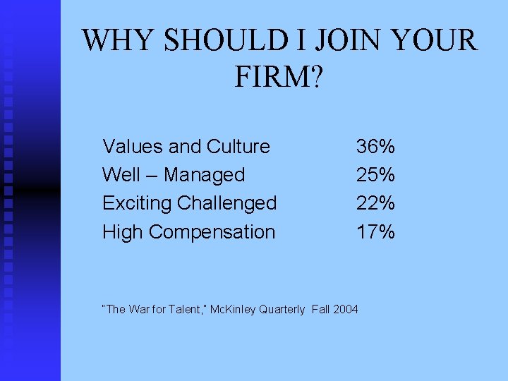 WHY SHOULD I JOIN YOUR FIRM? Values and Culture Well – Managed Exciting Challenged