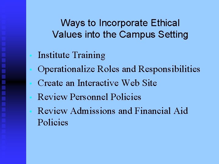 Ways to Incorporate Ethical Values into the Campus Setting • • • Institute Training