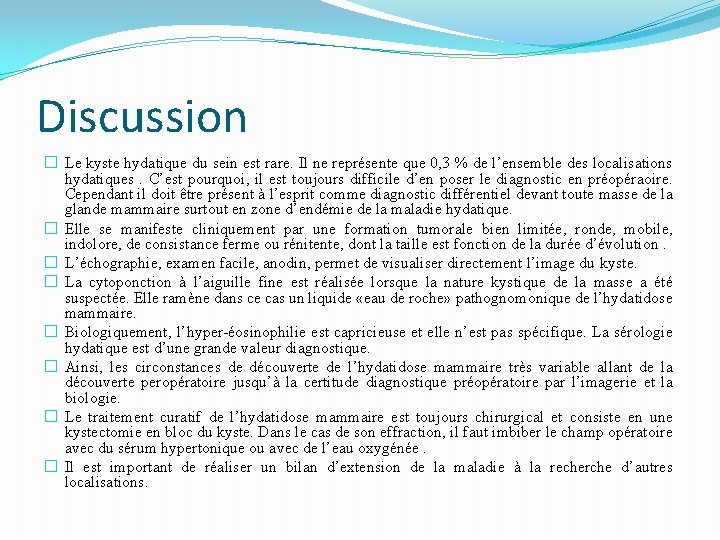 Discussion � Le kyste hydatique du sein est rare. Il ne représente que 0,