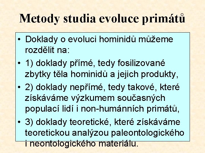 Metody studia evoluce primátů • Doklady o evoluci hominidů můžeme rozdělit na: • 1)