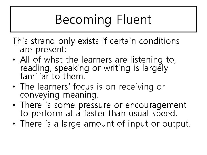 Becoming Fluent This strand only exists if certain conditions are present: • All of
