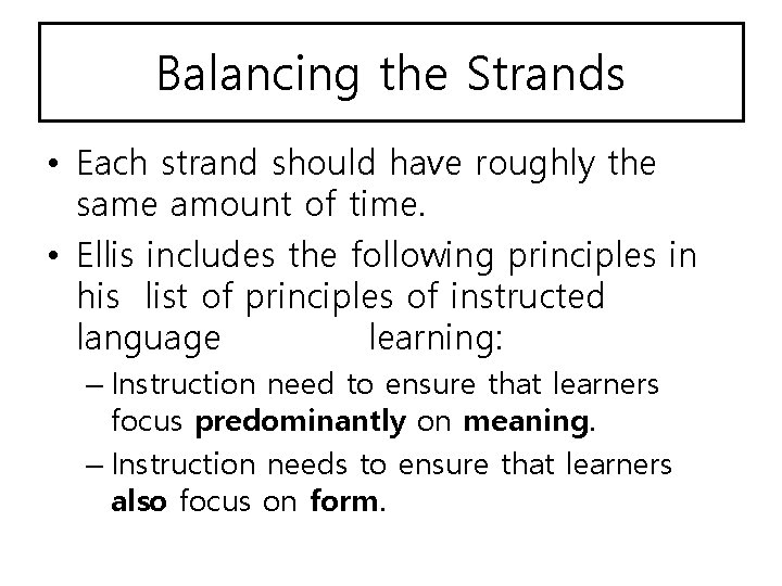 Balancing the Strands • Each strand should have roughly the same amount of time.