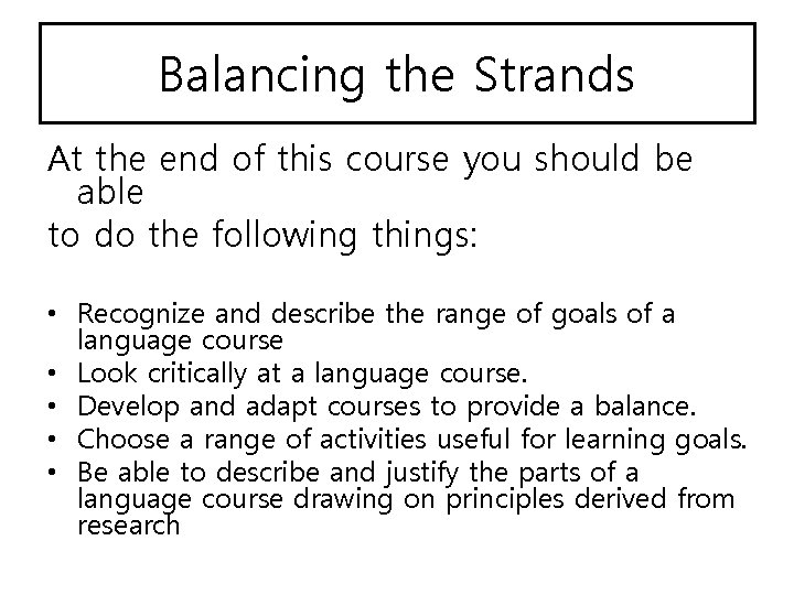 Balancing the Strands At the end of this course you should be able to