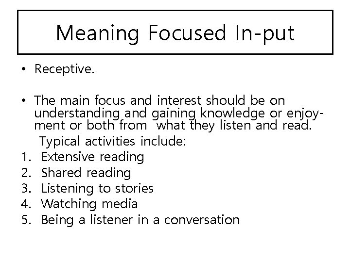 Meaning Focused In-put • Receptive. • The main focus and interest should be on