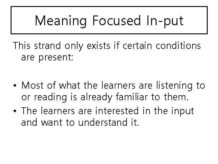 Meaning Focused In-put This strand only exists if certain conditions are present: • Most
