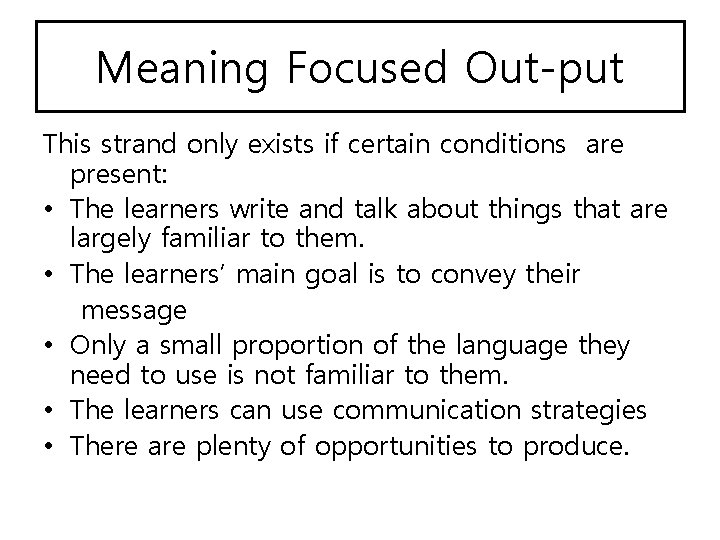 Meaning Focused Out-put This strand only exists if certain conditions are present: • The