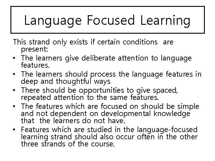 Language Focused Learning This strand only exists if certain conditions are present: • The