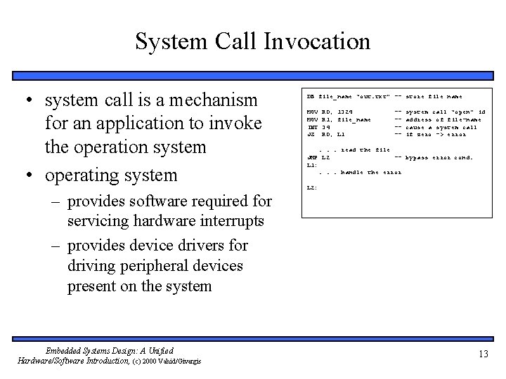 System Call Invocation • system call is a mechanism for an application to invoke