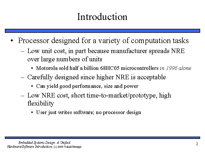 Introduction • Processor designed for a variety of computation tasks – Low unit cost,