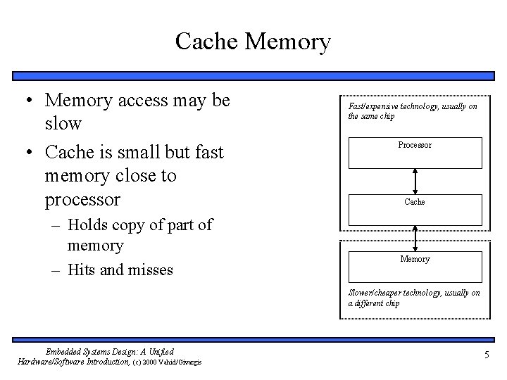 Cache Memory • Memory access may be slow • Cache is small but fast