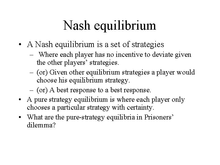 Nash equilibrium • A Nash equilibrium is a set of strategies – Where each