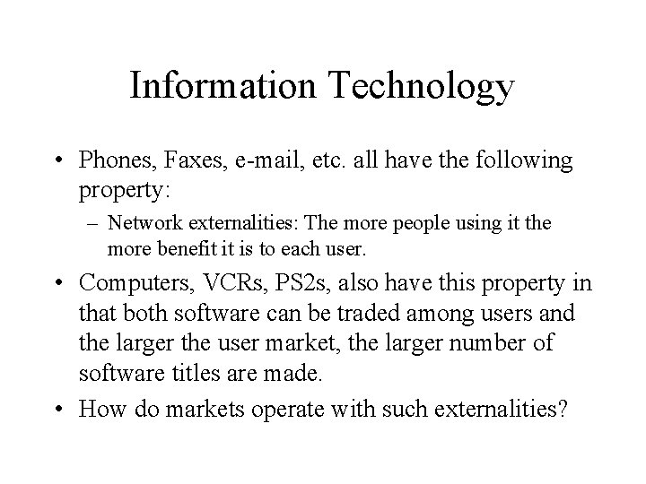 Information Technology • Phones, Faxes, e-mail, etc. all have the following property: – Network