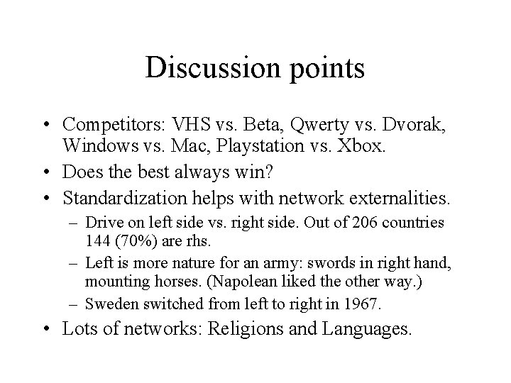 Discussion points • Competitors: VHS vs. Beta, Qwerty vs. Dvorak, Windows vs. Mac, Playstation