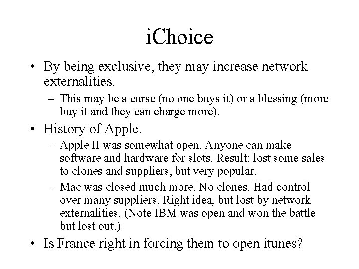 i. Choice • By being exclusive, they may increase network externalities. – This may