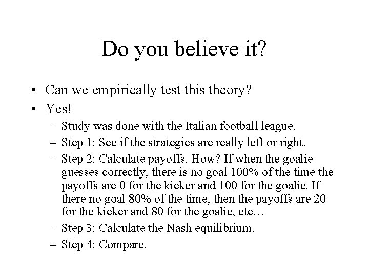 Do you believe it? • Can we empirically test this theory? • Yes! –