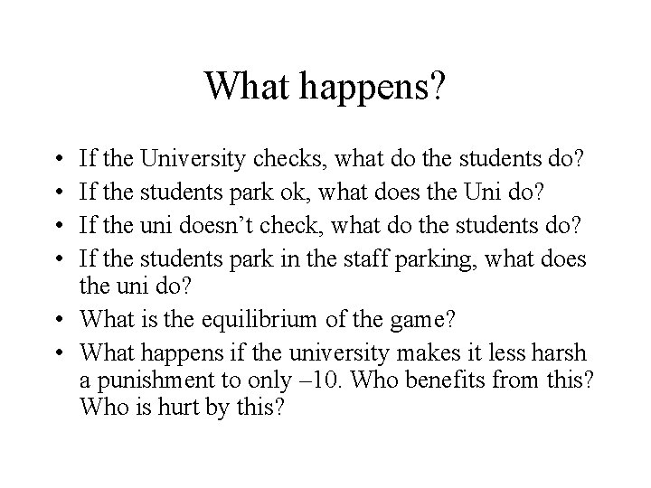 What happens? • • If the University checks, what do the students do? If