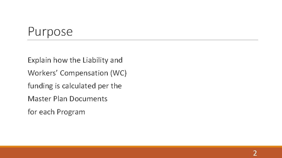 Purpose Explain how the Liability and Workers’ Compensation (WC) funding is calculated per the