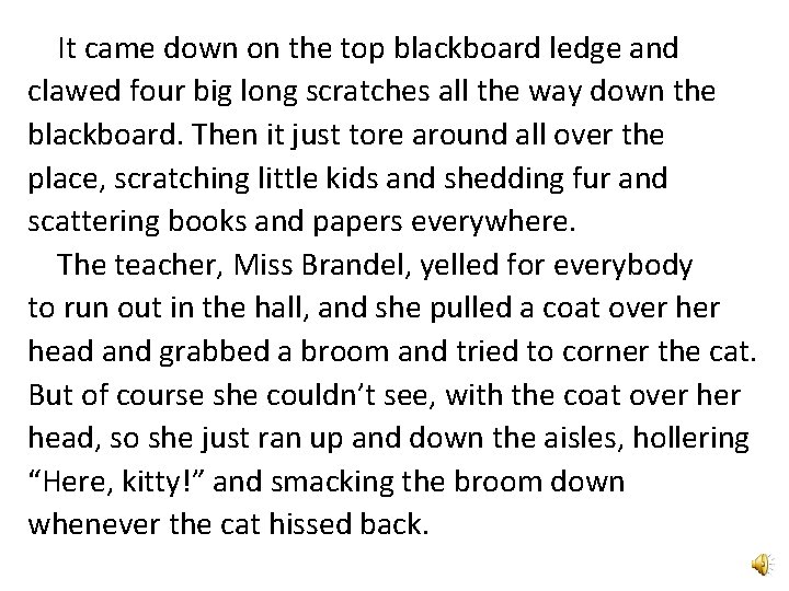 It came down on the top blackboard ledge and clawed four big long scratches
