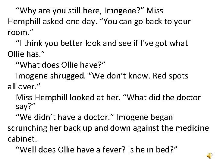 “Why are you still here, Imogene? ” Miss Hemphill asked one day. “You can